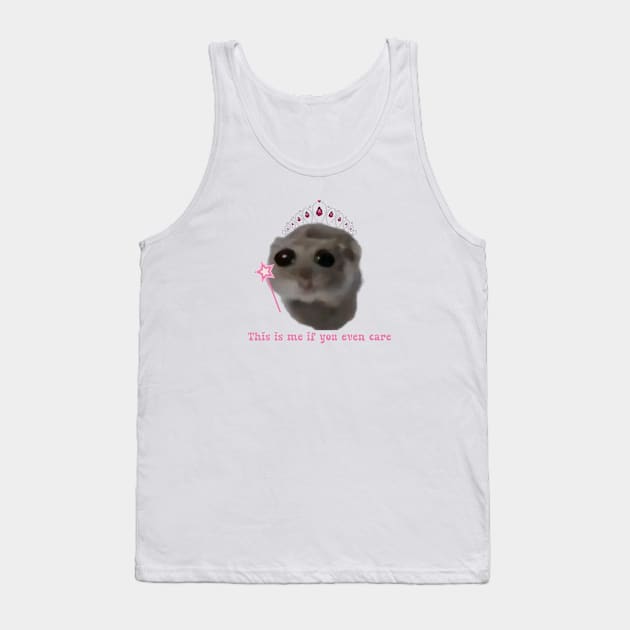 Sad hamster This is me if you even care Tank Top by suzanoverart